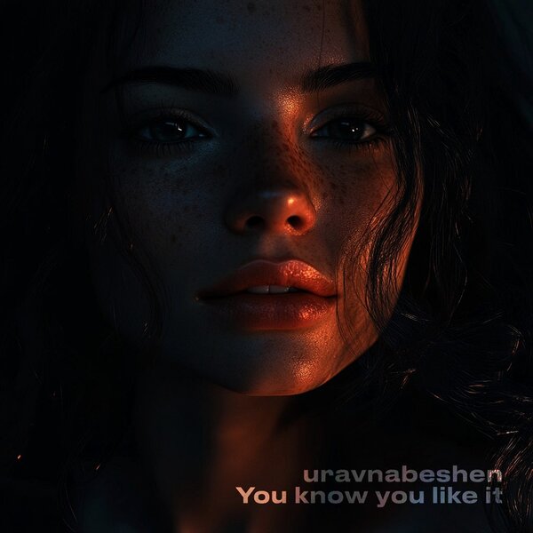 uravnabeshen - You Know You Like It uravnabeshen - You Know You Like It